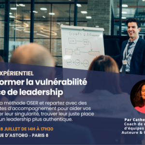 Atelier Expérientiel - Transformer la vulnérabilité en force de leadership